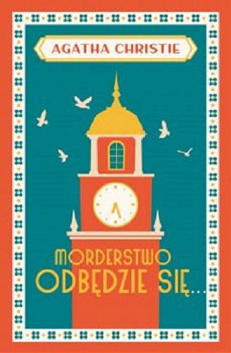 Okładka  Morderstwo odbędzie się / Agatha Christie ; przełożył z angielskiego Tadeusz Jan Dehnel.