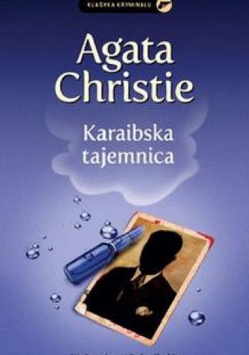 Okładka książki Karaibska tajemnica / Agata Christie ; przełożyła z angielskiego Magdalena Gołaczyńska.