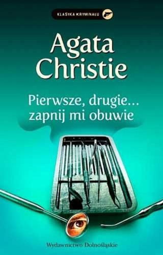 Okładka książki Pierwsze, drugie...zapnij mi obuwie / Agata Christie ; przełożyli z angielskiego Jan S. Zaus, Irena Ciechanowska-Sudymont.