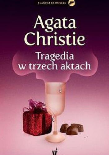 Okładka książki Tragedia w trzech aktach / Agata Christie ; przełożyła z angielskiego Anna Mencwel.