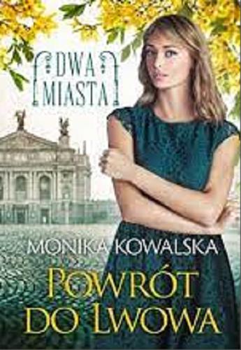 Okładka książki Powrót do Lwowa / Monika Kowalska.