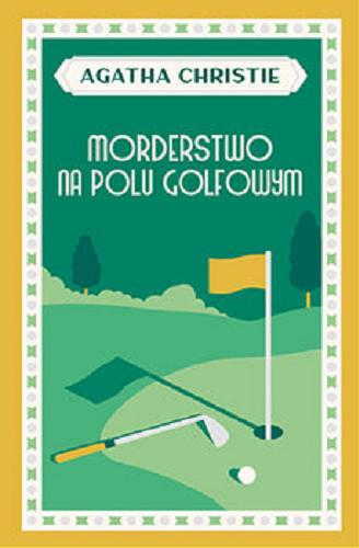 Okładka książki Morderstwo na polu golfowym / Agatha Christie ; przełożył z angielskiego Jan S. Zaus.