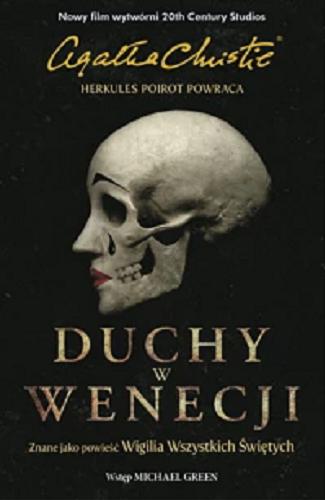 Okładka książki Wigilia Wszystkich Świętych w kinach jako Duchy w Wenecji / Agatha Christie ; przełożył z angielskiego Krzysztof Masłowski ; [wstęp Michael Green].