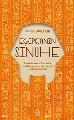 Okładka książki Egipcjanin Sinuhe : powieść wszech czasów o władzy, śmierci i miłości w cieniu piramid / Mika Waltari ; przełożył Zygmunt Łanowski.