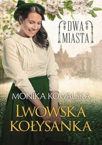 Okładka książki Lwowska kołysanka / Monika Kowalska.