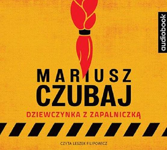Okładka książki Dziewczynka z zapalniczką / Mariusz Czubaj.