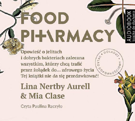 Okładka książki  Food pharmacy [Dokument dźwiękowy] opowieść o jelitach i dobrych bakteriach zalecana wszystkim, którzy chcą trafić przez żołądek do... zdrowego życia : tej książki nie da się przedawkować!  1