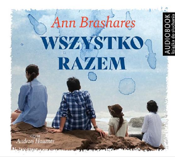 Okładka książki Wszystko razem [Dokument dźwiękowy] / Ann Brashares ; przekład Janusz Maćczak.