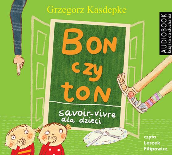 Okładka książki Bon czy ton : savoir-vivre dla dzieci / Grzegorz Kasdepke.