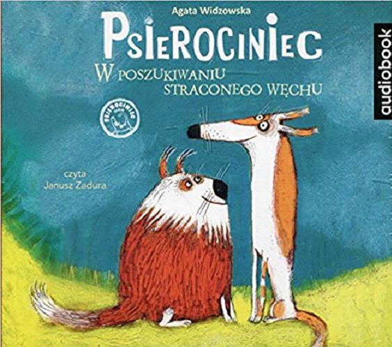 Okładka książki Psierociniec: [ Dokument dźwiękowy ] W poszukiwaniu straconego węchu / Agata Widzowska.