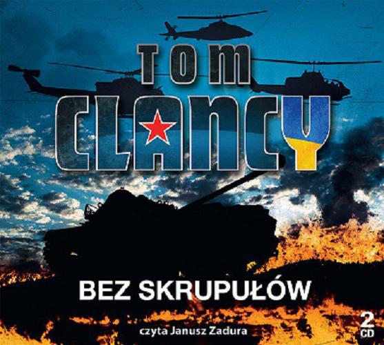 Okładka książki Bez skrupułów / Tom Clancy ; przełożył Szymon Maślicki.