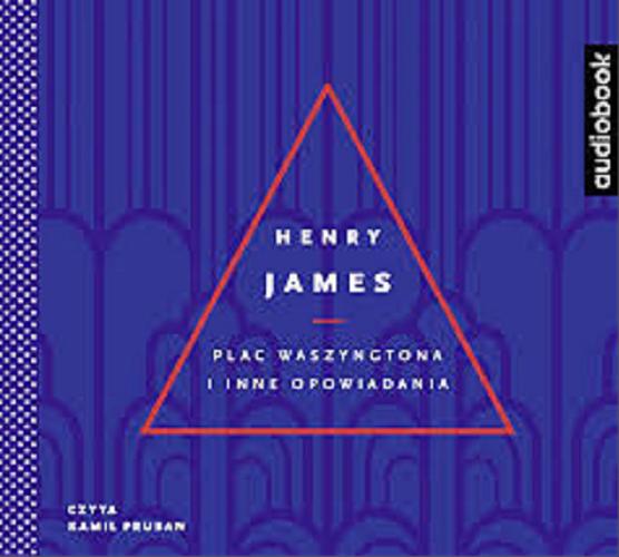 Okładka książki Plac Waszyngtona i inne opowiadania : [Dokument dźwiękowy ] / Henry James.