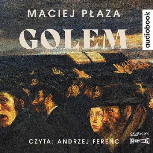Okładka książki Golem : [ Dokument dźwiękowy ] / Maciej Płaza.