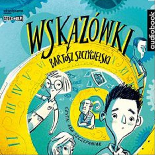 Okładka książki Wskazówki [Dokument dźwiękowy] / Bartosz Szczygielski.
