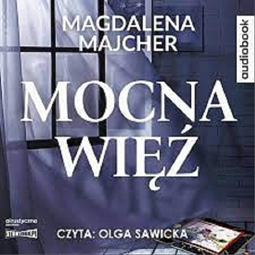 Okładka książki Mocna więź [Dokument dźwiękowy] / Magdalena Majcher.