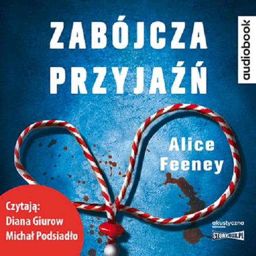 Okładka książki Zabójcza przyjaźń [Dokument dźwiękowy] / Alice Feeney ; tłumaczenie Agnieszka Walulik.