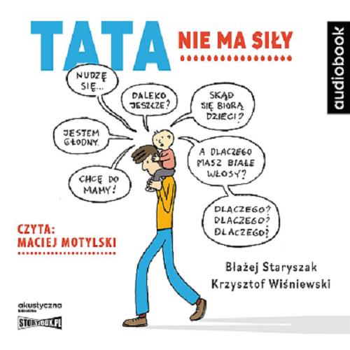 Okładka książki Tata nie ma siły [Dokument dźwiękowy] / Błażej Staryszak, Krzysztof Wiśniewski.