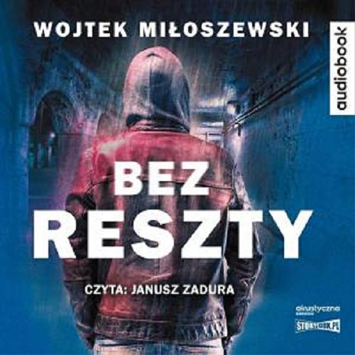 Okładka książki Bez reszty [E-audiobook] / Wojtek Miłoszewski.