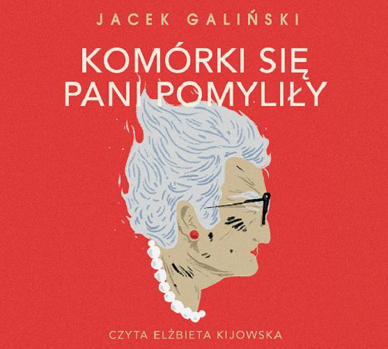 Okładka książki Komórki się pani pomyliły / Jacek Galiński.