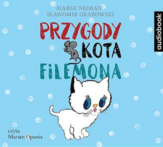 Okładka książki Przygody kota Filemona : [Książka mówiona] / Marek Nejman, Sławomir Grabowski.