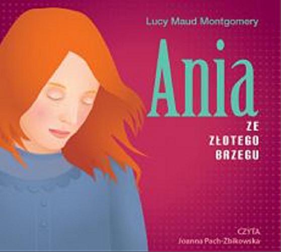 Okładka książki Ania ze Złotego Brzegu [Dokument dźwiękowy] / Lucy Maud Montgomery ; przekład: Ewa Łozińska-Małkiewicz.