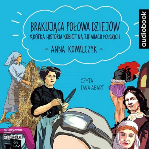 Okładka książki  Brakująca połowa dziejów [Dokument dźwiękowy] : krótka historia kobiet na ziemiach polskich  1