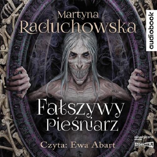 Okładka książki Fałszywy pieśniarz : [Dokument dźwiękowy ] / Martyna Raduchowska.