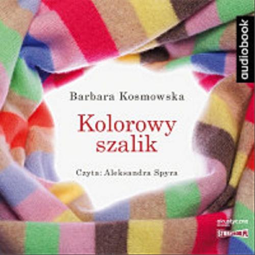 Okładka książki Kolorowy szalik [Dokument dźwiękowy] / Barbara Kosmowska.