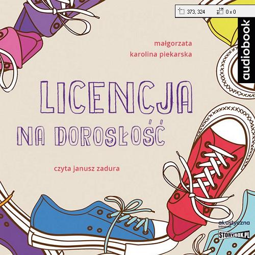 Okładka książki Licencja na dorosłość [E-audiobook] / Małgorzata Karolina Piekarska.