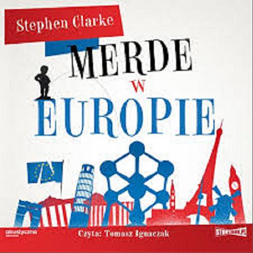 Okładka książki Merde w Europie [E-audiobook] / Stephen Clarke ; przełożyła Maria Jaszczurowska.