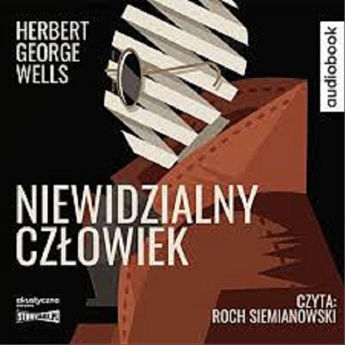 Okładka książki Niewidzialny człowiek : [Dokument dźwiękowy] / Herbert George Wells ; przełożyła: Eugenia Żmijewska.