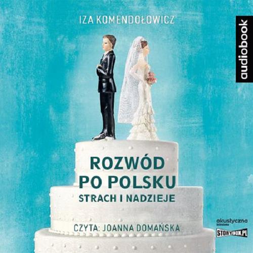 Okładka książki Rozwód po polsku [E-audiobook] / strach i nadzieje / Iza Komendołowicz.