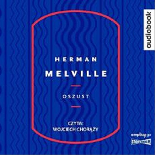 Okładka książki Oszust : [Dokument dźwiękowy] / Herman Melville ; tłumaczenie Adam Szostkiewicz.