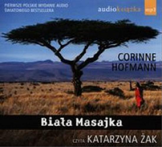 Okładka książki Biała Masajka [ Dokument dźwiękowy ] / Corinne Hofmann ; z niem. przeł. Dariusz Muszer.