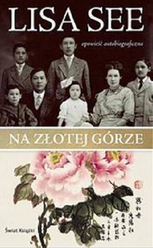 Okładka książki Na Złotej Górze / Lisa See ; z ang. przeł. Dorota Kozińska.