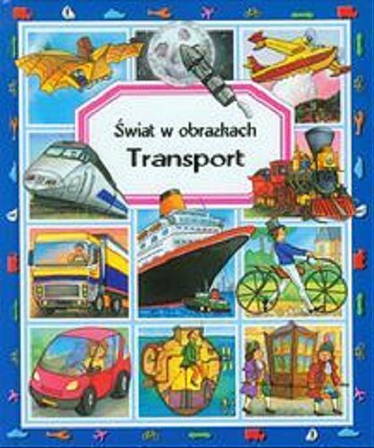 Okładka książki Transport / pomysł i tekst Émilie Beaumont, Marie-Renée Guilloret ; il. Raffaella Cosco [et al. ; tł. Agnieszka Klimek].