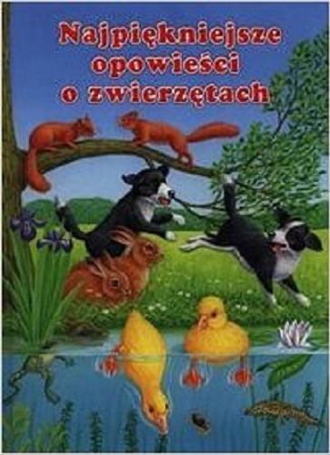 Okładka książki Najpiękniejsze opowieści o zwierzętach / tekst Ute Haderlein, il. Bob Bampton ; [tł. Barbara Floriańczyk].