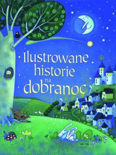 Okładka książki Ilustrowane historie na dobranoc / tł. Karolina Deling-Jóźwik ; [dod. il. Simona Dimitri].