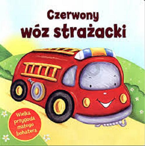 Okładka książki Czerwony wóz strażacki / [tł. Barbara Szymanek].