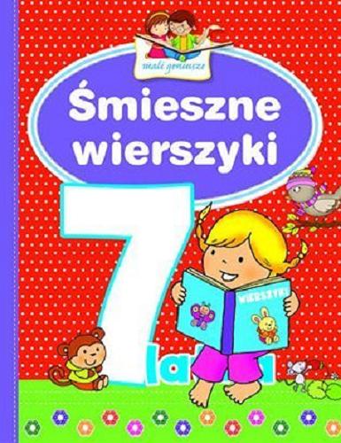 Okładka książki Śmieszne wierszyki 7-latka / [il. Monika i Dariusz Stolarczykowie].