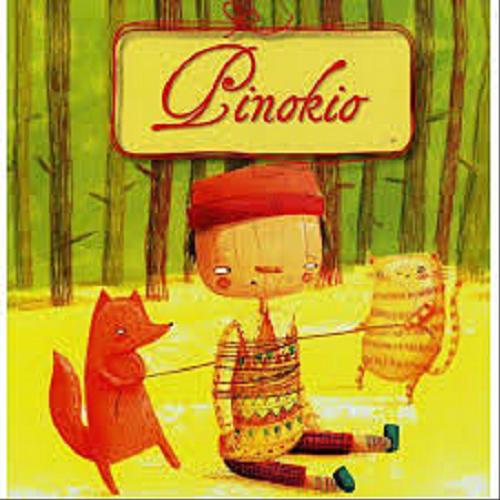 Okładka książki Pinokio / [tekst Anna Wiśniewska ; ilustracje Monika Filipina - Trzpil].