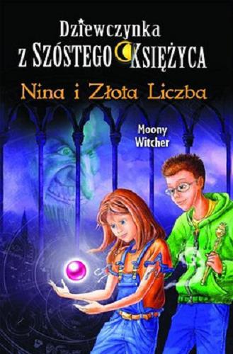 Okładka książki Nina i Złota Liczba / Moony Witcher ; ilustracje Mattia Ottolini ; tłumaczenie Natalia Mętrak].