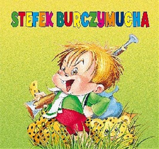 Okładka książki Stefek Burczymucha / [autor Maria Konopnicka ; ilustracje Renata Krześniak].