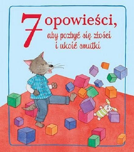 Okładka książki 7 opowieści, aby pozbyć się złości i ukoić smutki / [tł. Anna Matusik-Dyjak].