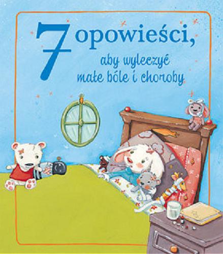 Okładka książki 7 opowieści, aby grzecznie zasnąć / tł. Anna Matusik-Dyjak ; red. Barbara Szymanek.