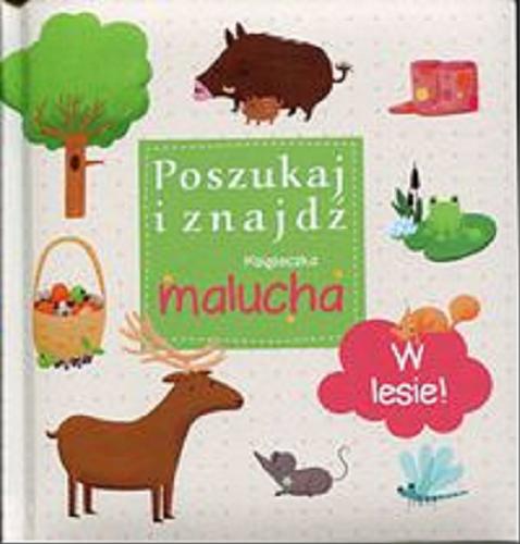 Okładka książki W lesie! : książeczka malucha / ilustracje Virginie Martins-B ; [tłumaczenie Anna Matusik-Dyjak].
