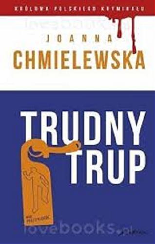 Okładka książki Trudny trup / Joanna Chmielewska.