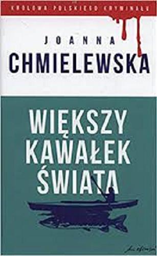 Okładka książki Wie?kszy kawałek s?wiata / Joanna Chmielewska.