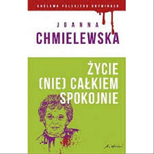 Okładka książki Życie (nie) całkiem spokojne / Joanna Chmielewska.