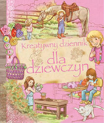 Okładka książki Kreatywny dziennik dla dziewczyn / [przekład Ksenia Zawanowska].